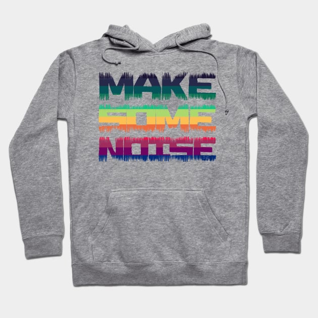 Make some noise - distressed text Hoodie by All About Nerds